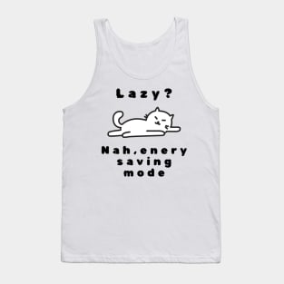 I am not lazy, I am just on energysaving mode tshirt Tank Top